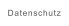 Datenschutz